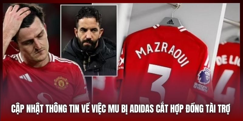 MU Bị Adidas Cắt Hợp Đồng Tài Trợ Đang Là Chủ Đề Được Bàn Tán 2 Cập nhật thông tin về việc MU bị Adidas cắt hợp đồng tài trợ