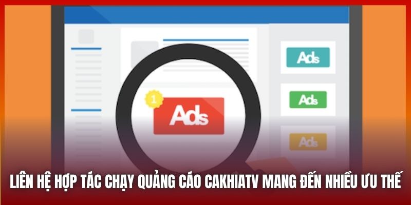 Liên hệ CakhiaTV hợp tác chạy quảng cáo trên nền tảng #1 2 Liên hệ CakhiaTV hợp tác chạy quảng cáo mang đến nhiều ưu thế