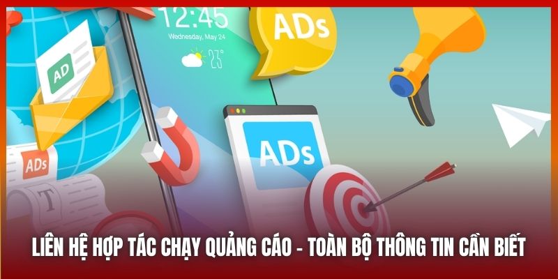 Liên Hệ Hợp Tác Chạy Quảng Cáo | Toàn Bộ Thông Tin Cần Biết
