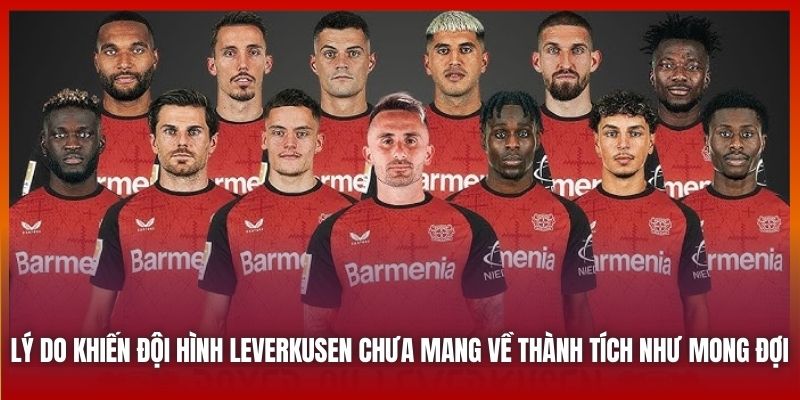 Lý do khiến đội hình Leverkusen chưa mang về thành tích như mong đợi