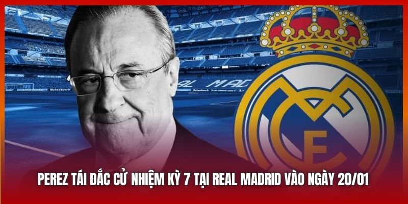 Perez Tái Đắc Cử Chủ Tịch CLB - Câu Chuyện Quá Quen Thuộc 2 Perez tái đắc cử nhiệm kỳ 7 tại Real Madrid vào ngày 20/01