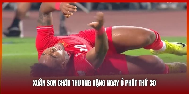 Xuân Son Chấn Thương Nặng Sau Chung Kết AFF Cup 2024 2 Xuân Son chấn thương nặng ngay ở phút thứ 30