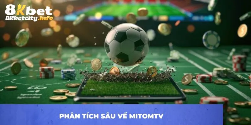 Phân tích sâu về MitomTV