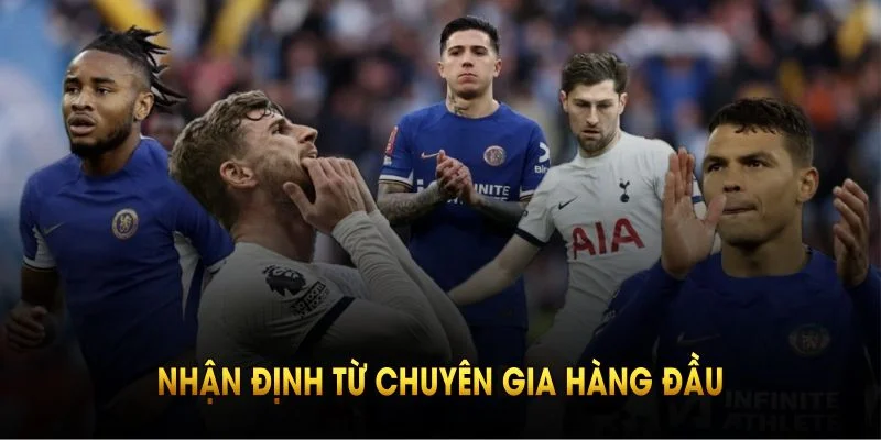 Nhận định từ chuyên gia hàng đầu, soi kèo Chelsea vs Tot chuẩn nhất